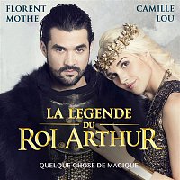 Florent Mothe & Camille Lou – Quelque chose de magique (La légende du Roi Arthur)