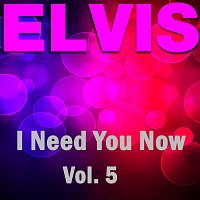I Need You Now - Vol.  5