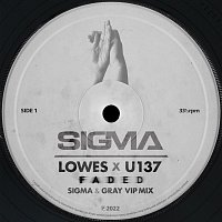Sigma, LOWES, U137 – Faded [Sigma & Gray VIP Mix]