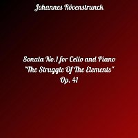 Johannes Rovenstrunck – Sonata NO. 1 for Cello and Piano "the Struggle of the Elements" OP. 41