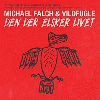 Michael Falch & Vildfugle – Den Der Elsker Livet