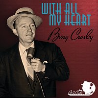 Bing Crosby – With All My Heart
