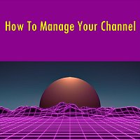 Michele Giussani – How to Manage Your Channel