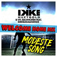 Ikke Huftgold, VFL Eschhofen, Kreisligalegende – Modeste Song [Welcome Home Mix]