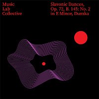 Music Lab Collective – Slavonic Dances, Op. 72, B. 145: No. 2 in E Minor, Dumka (Arr. Piano)