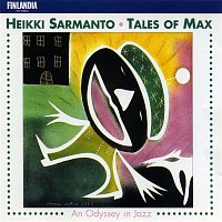 Heikki Sarmanto, Juhani Aaltonen, Pekka Sarmanto, Reino Laine, Tapio Aaltonen – Sarmanto : Tales of Max - An Odyssey in Jazz