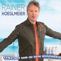 Rainer Hoeglmeier – Tanz mit mir in den Sommer