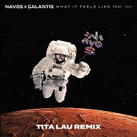 Navos, Galantis, YOU – What It Feels Like [Tita Lau Remix]