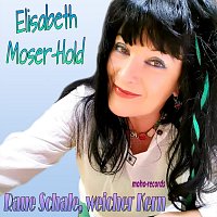 Elisabeth Moser-Hold – Raue Schale, weicher Kern