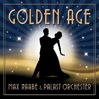Max Raabe, Palast Orchester – Golden Age