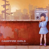 Campfire Girls – Tell Them Hi