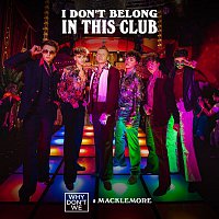 Why Don't We & Macklemore – I Don't Belong In This Club