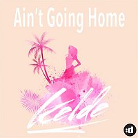 Kelde – Ain't Going Home