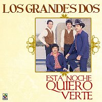 Los Grandes Dos – Esta Noche Quiero Verte