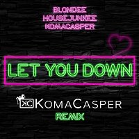 Blondee, Housejunkee, KaaCee – Let You Down [KaaCee Remix]