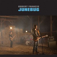 Robert Francis – Junebug