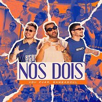 Vou Zuar, Sambasoul – Nós Dois