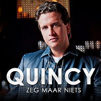 Quincy – Zeg Maar Niets