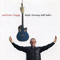 Adrian Legg – High Strung Tall Tales