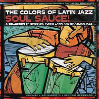 Různí interpreti – The Colors Of Latin Jazz: Soul Sauce!