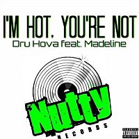 I'm Hot, You're Not (feat. Madeline)