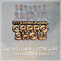 Internacional Carro Show, Chico Che Chico – Lucero, Luna Y Estrellas