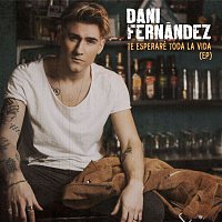 Dani Fernández – Te esperaré toda la vida (EP)