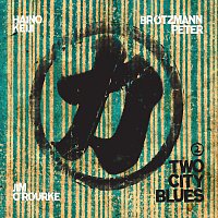 Peter Brotzmann, Keiji Haino, Jim O'Rourke – Two City Blues 2