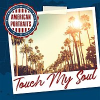 Touch My Soul – American Portraits: Touch My Soul