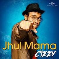 Cizzy – Jhul Mama