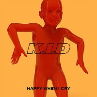 K.I.D – Happy When I Cry