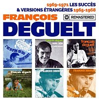 Francois Deguelt – 1969-1971 : Les succes / Versions étrangeres : 1965-1968 (Remasterisé en 2019)