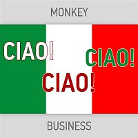 Monkey Business – CIAO! CIAO! CIAO!