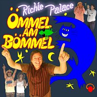Richie Palace – Ömmel am Bömmel