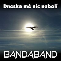 BANDABAND – Dneska mě nic nebolí