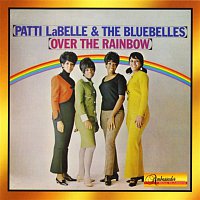 Patti LaBelle & The Bluebelles – Over The Rainbow