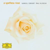 Gabrieli Consort, Paul McCreesh – A Spotless Rose