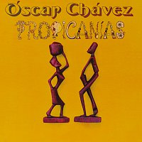Óscar Chávez – Tropicanias