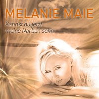 Melanie Maie – Kannst du jetzt meine Narben sehn