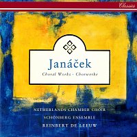 Reinbert de Leeuw, Netherlands Chamber Choir, Schonberg Ensemble – Janácek: Choral Works