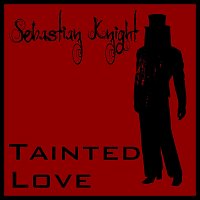 Sebastian Knight – Tainted Love