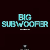 Diamond Audio – Big Subwoofer (Instrumental)