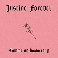 Justine Forever – Comme un boomerang