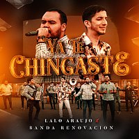 Lalo Araujo, Banda  Renovacion – Ya Te Chingaste [En Vivo]