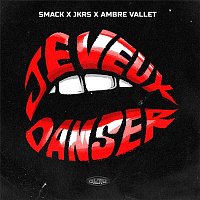 Smack, JKRS & Ambre Vallet – Je Veux Danser