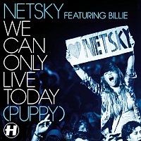 We Can Only Live Today (Puppy)