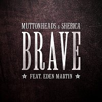 Muttonheads, Shebica, Eden Martin – Brave [Radio Edit]