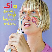 Sia – Some People Have REAL Problems [International Digital] CD