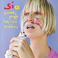 Sia – Some People Have REAL Problems [International Digital]