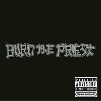 Burn The Priest – Burn the Priest